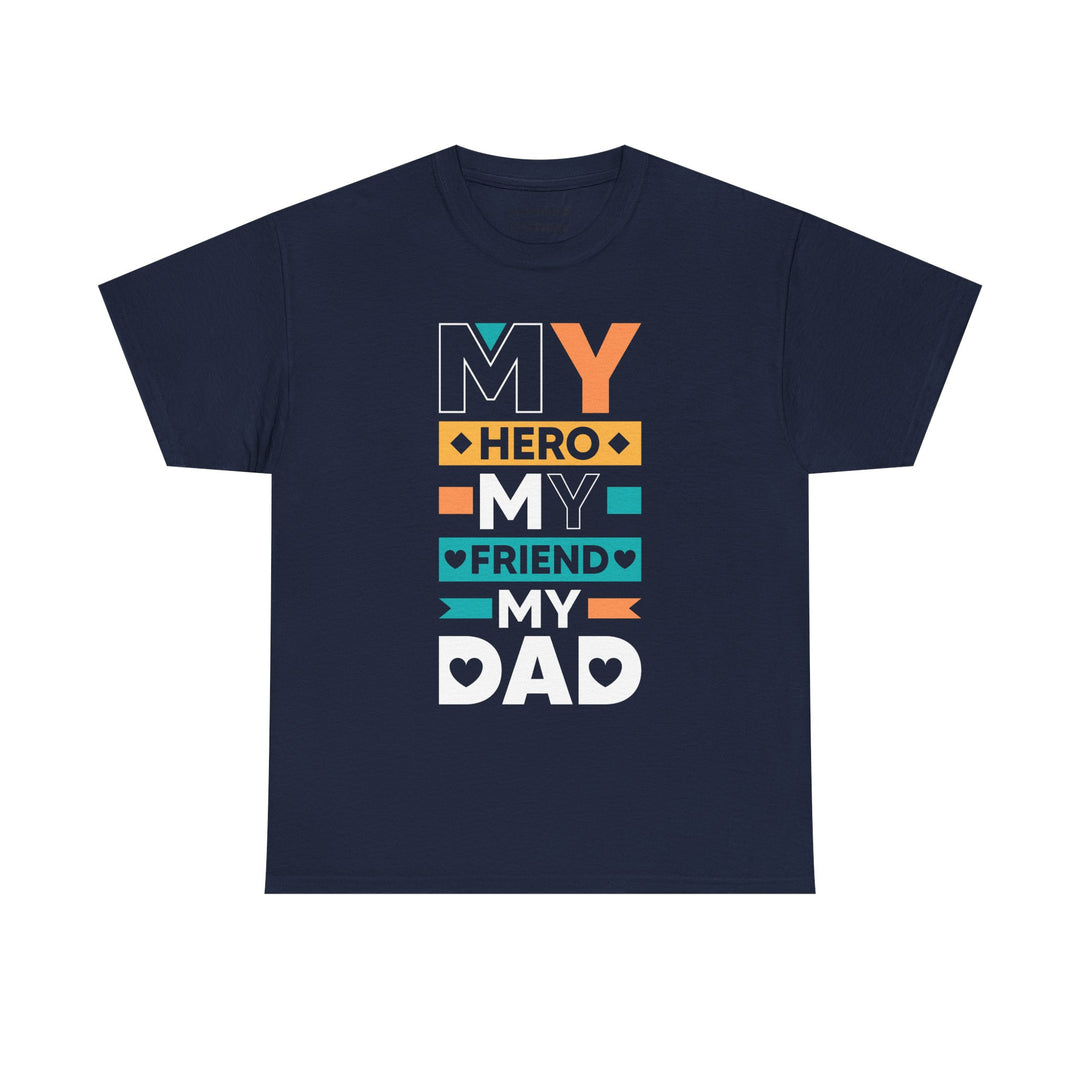 Dad's T-Shirt - My Hero My Friend My Dad design