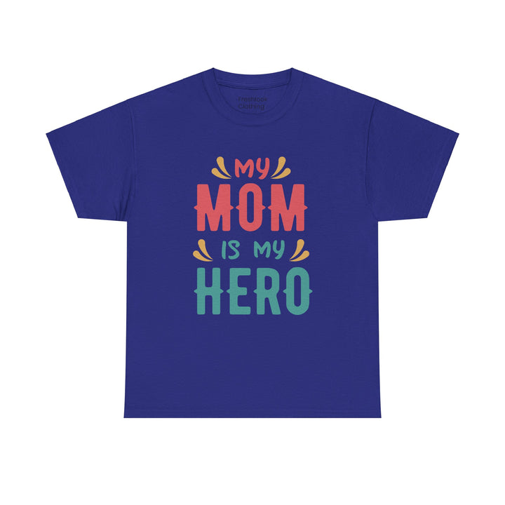 Mom T-Shirt - My Mom Is My Hero design