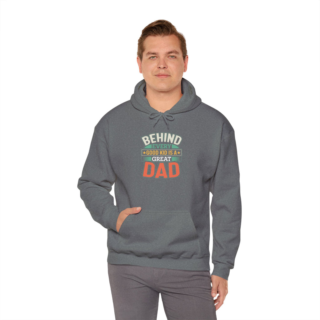 Dad’s Hooded Sweatshirt – Behind Every Good Kid Is a Great Dad Design