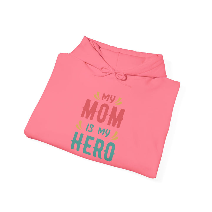 Mom's Unisex Hooded Sweatshirt - My Mom is My Hero Hoodie