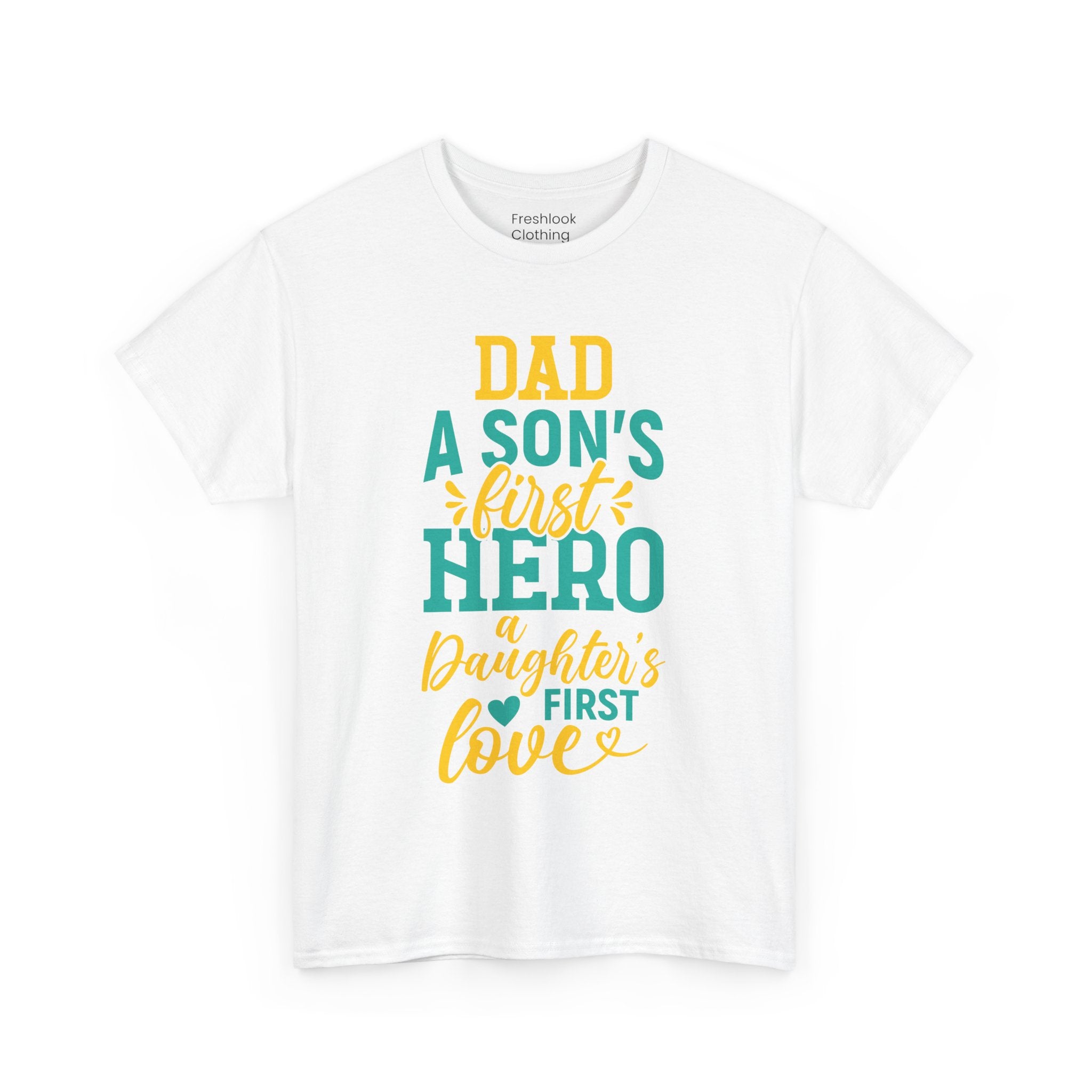 Dad's T-Shirt - Dad A Son's First Hero A Daughter's Love Design