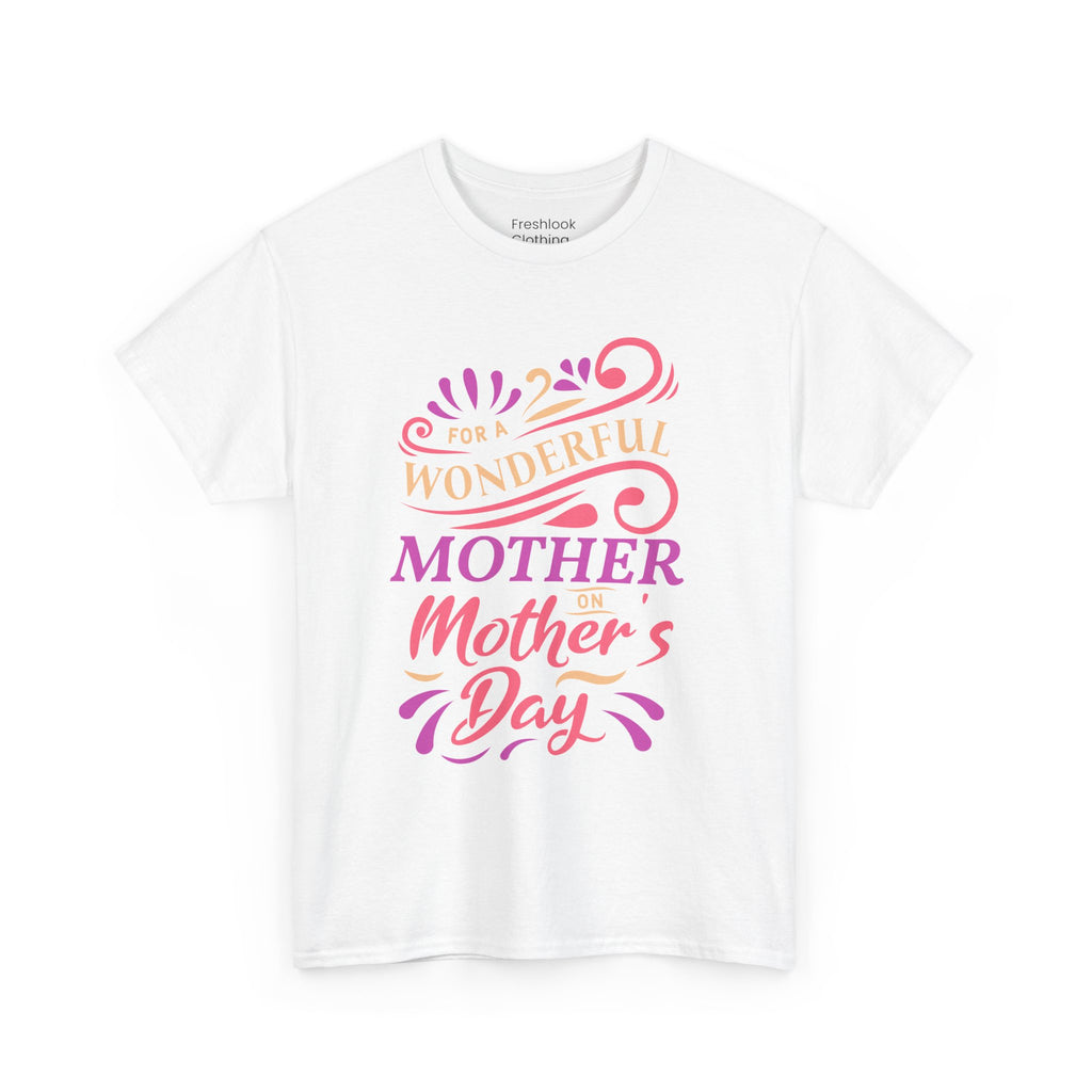 Mom T-Shirt – For A Wonderful Mother On Mother's Day Design