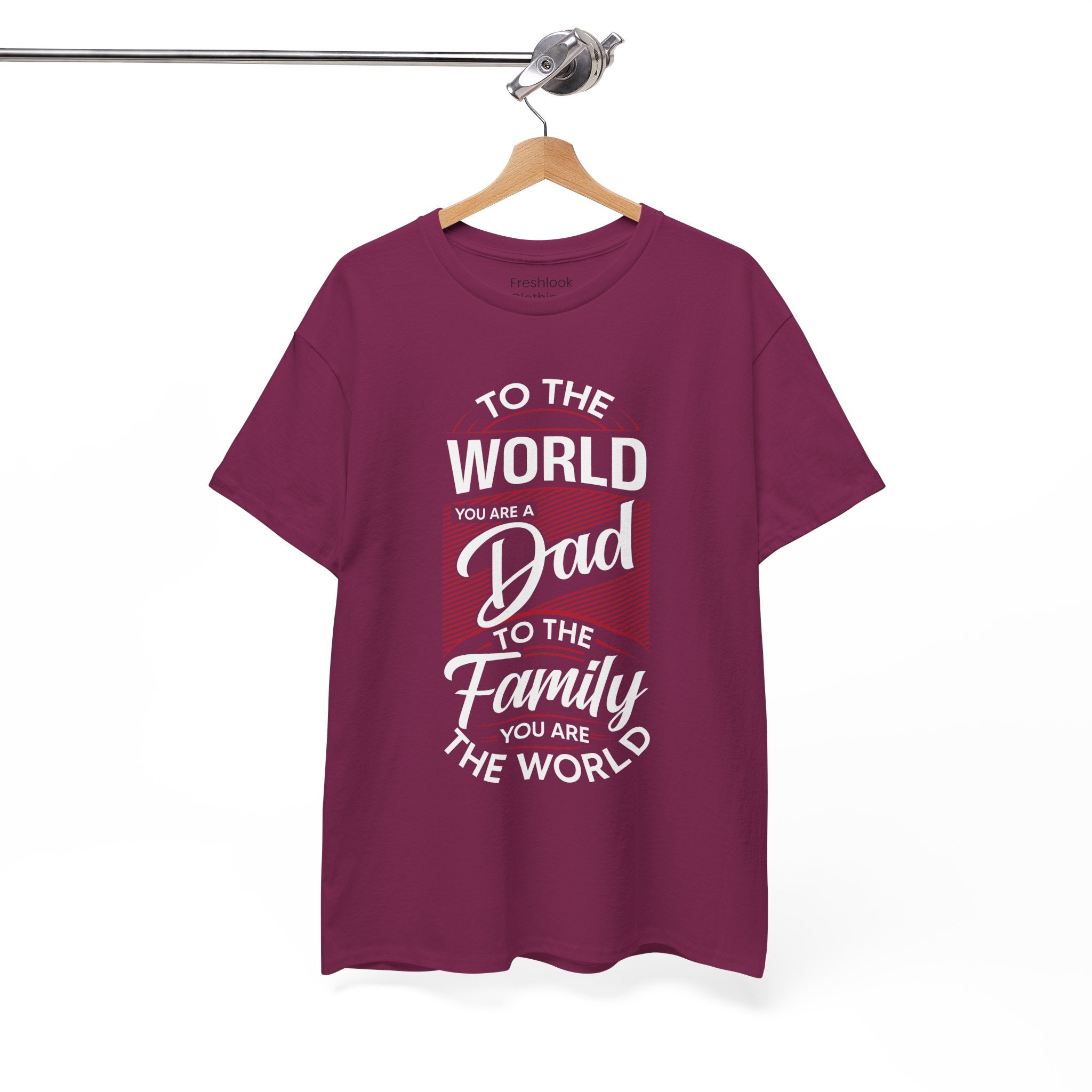 Dad's T-Shirt - To the World You Are a Dad To The Family you Are The World Design