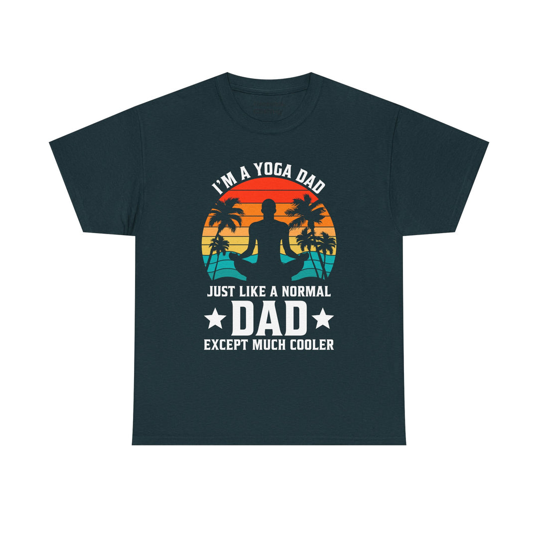 Dad's T-Shirt - I'm a Yoga Dad Just Like a Normal Dad Except Much Cooler Design