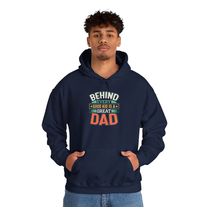 Dad’s Hooded Sweatshirt – Behind Every Good Kid Is a Great Dad Design