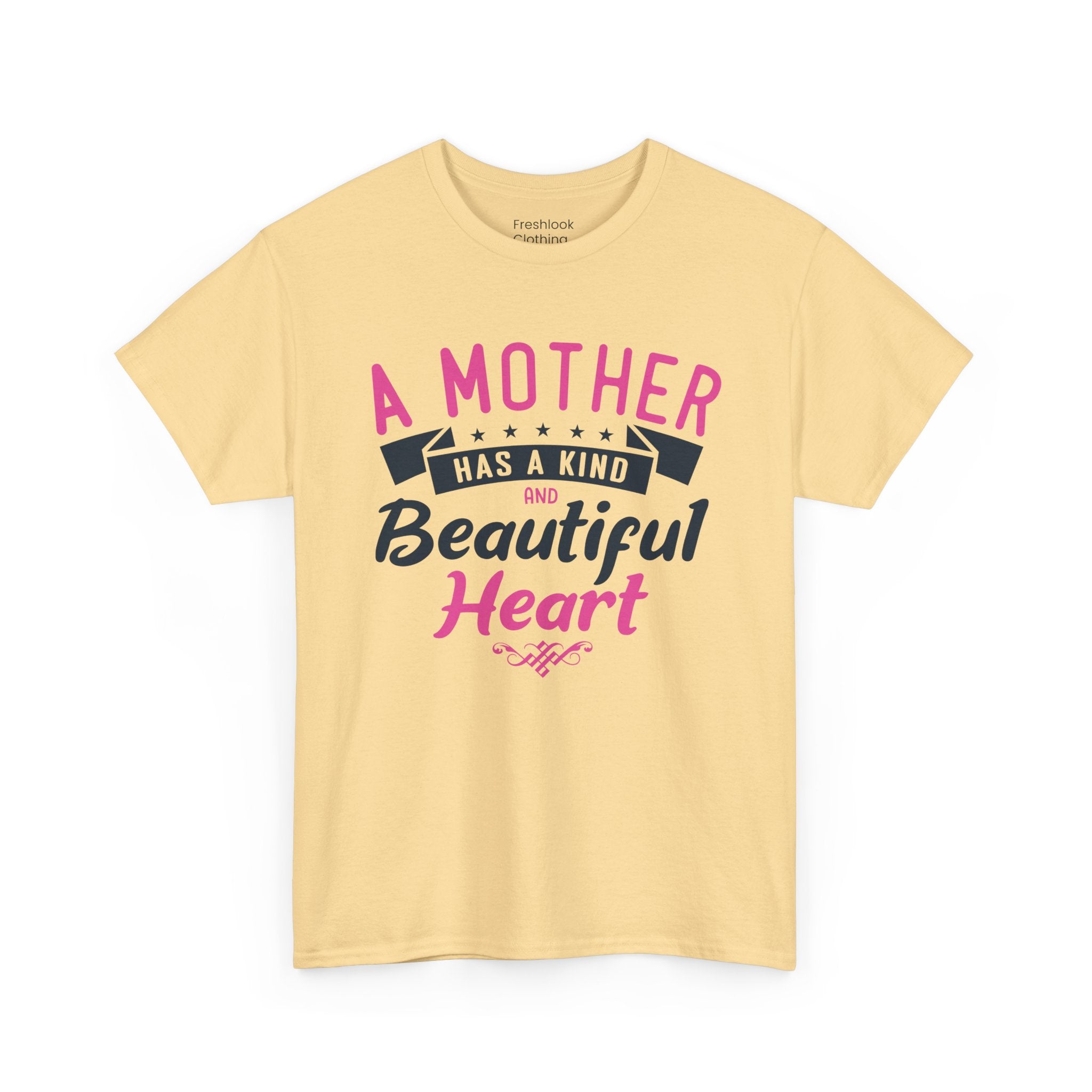 Mom T-Shirt – A Mother Has a Kind and Beautiful Heart Design