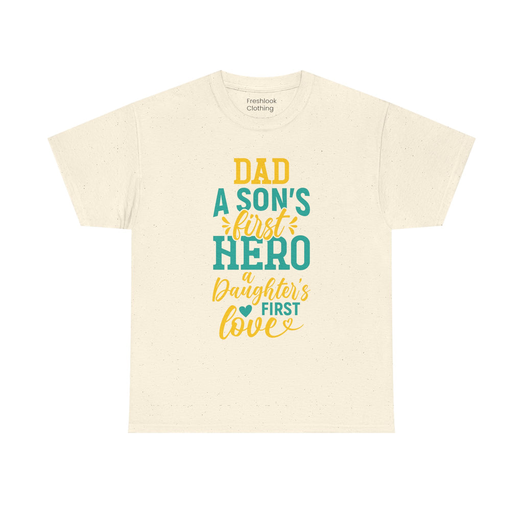 Dad's T-Shirt - Dad A Son's First Hero A Daughter's Love Design