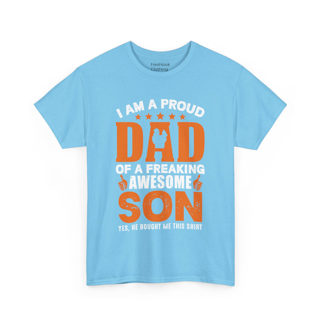 Dad's T-Shirt - I am Proud Dad Of a Freaking Awesome Son Yes, He Bought Me This Shirt Design