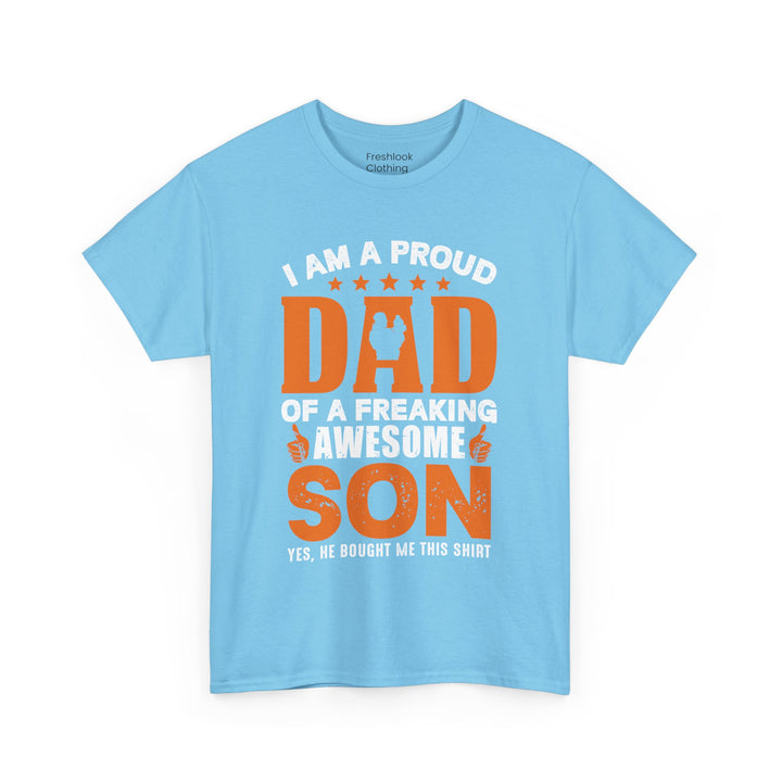 Dad's T-Shirt - I am Proud Dad Of a Freaking Awesome Son Yes, He Bought Me This Shirt Design