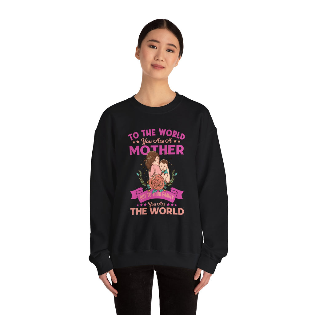 Mom Sweatshirt - To the World You Are a Mother Design