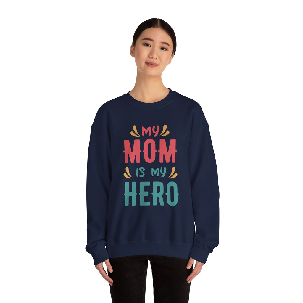Mom Sweatshirt - My Mom is My Hero Design