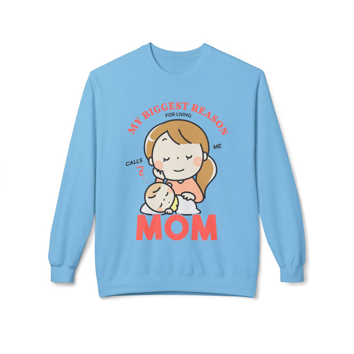 Mom's Sweatshirt - My Biggest Reason Of Living Calls Me Mom Design