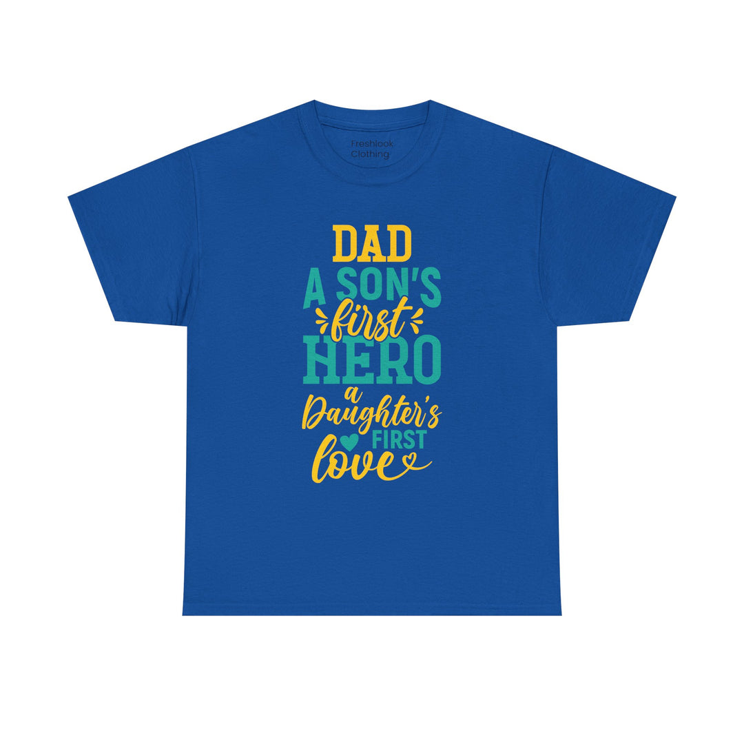 Dad's T-Shirt - Dad A Son's First Hero A Daughter's Love Design