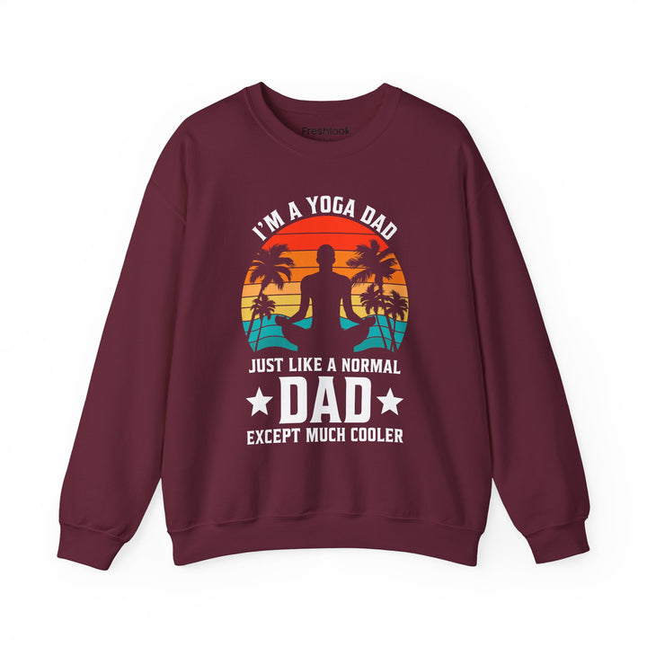 Dad’s Sweatshirt – I'm a Yoga Dad Just Like a Normal Dad Except Much Cooler Design