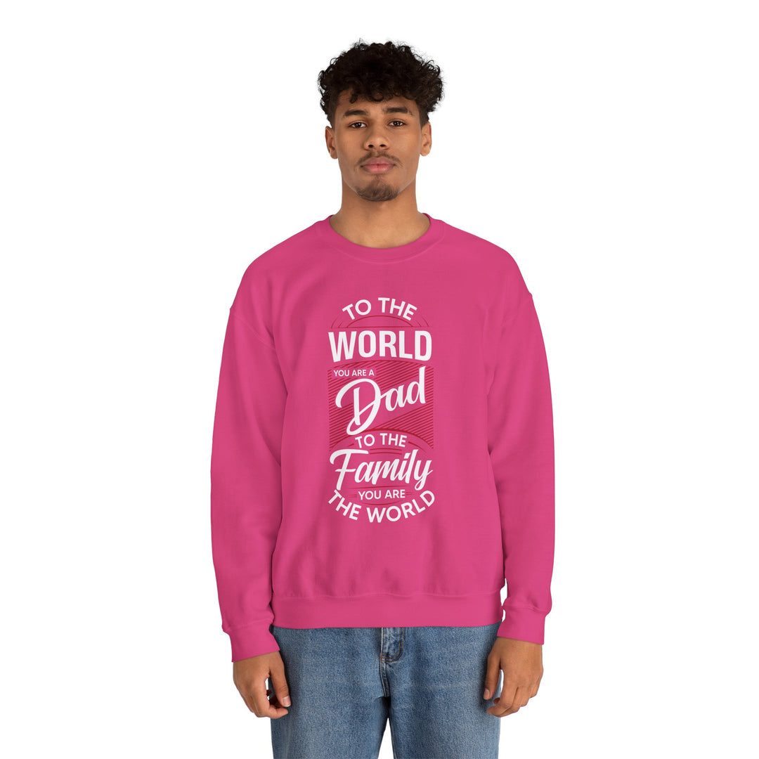 Dad’s Sweatshirt – To the World You Are a Dad To The Family you Are The World Design