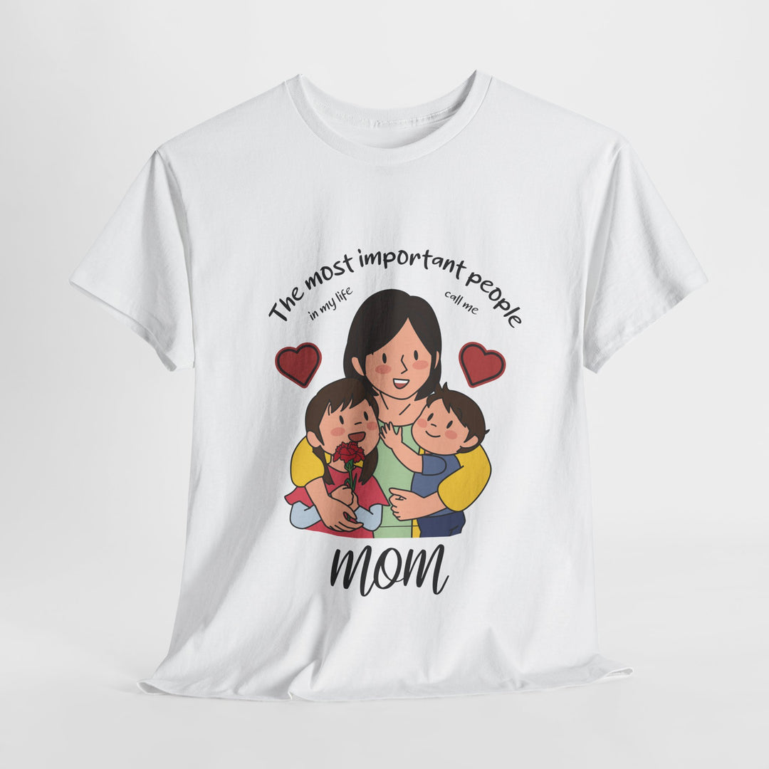 Mom's T-Shirt - The Most Important People In My Life Call Me Mom Design