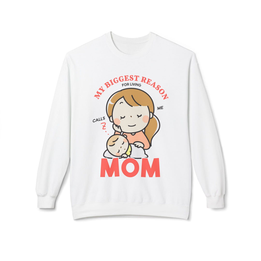 Mom's Sweatshirt - My Biggest Reason Of Living Calls Me Mom Design