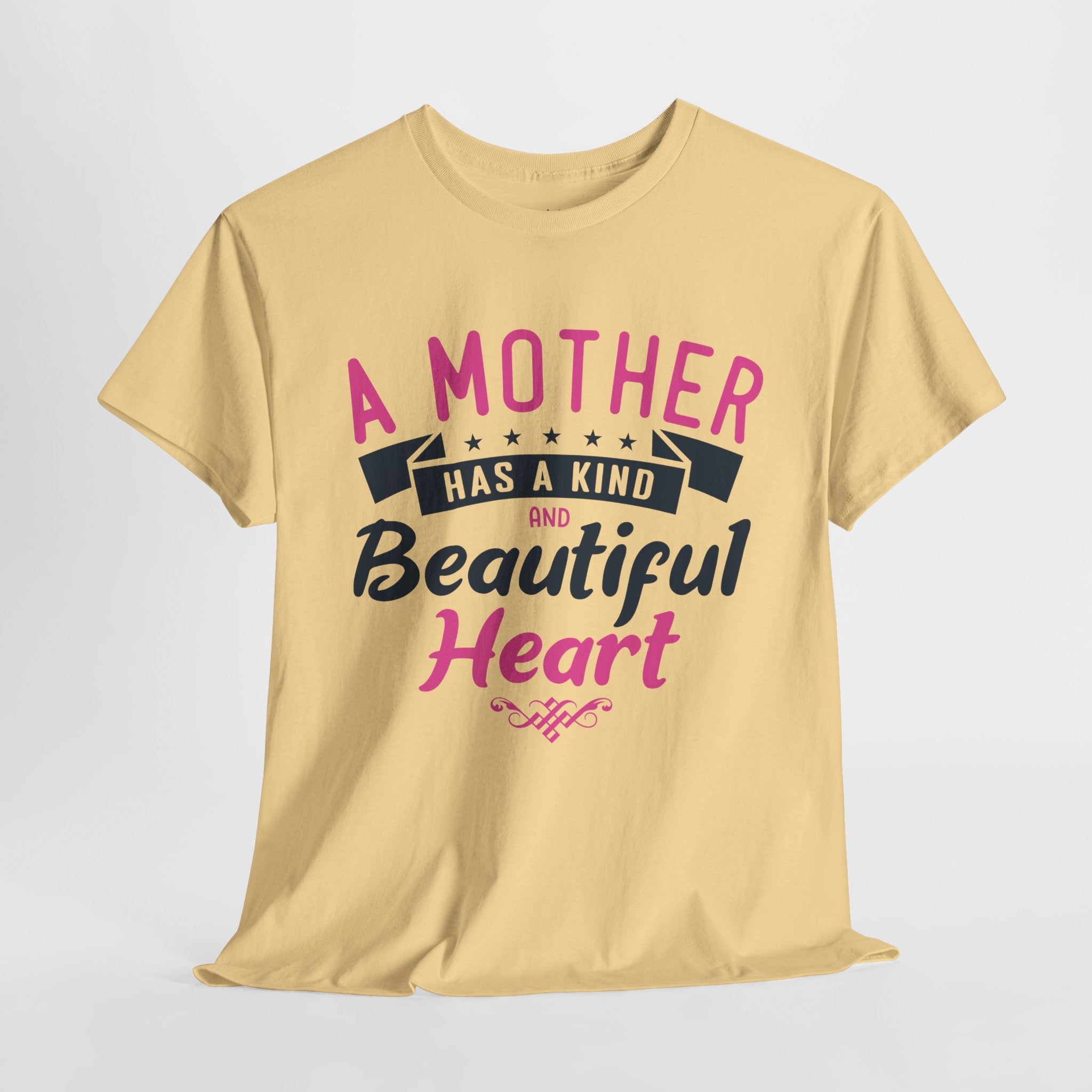 Mom T-Shirt – A Mother Has a Kind and Beautiful Heart Design