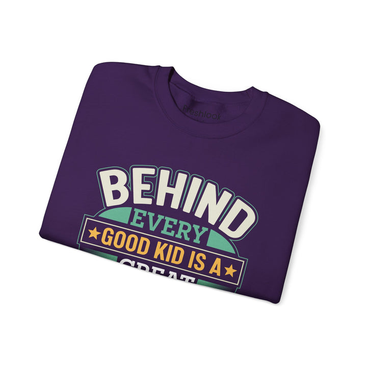 Dad’s Sweatshirt – Behind Every Good Kid is a Great Dad Design