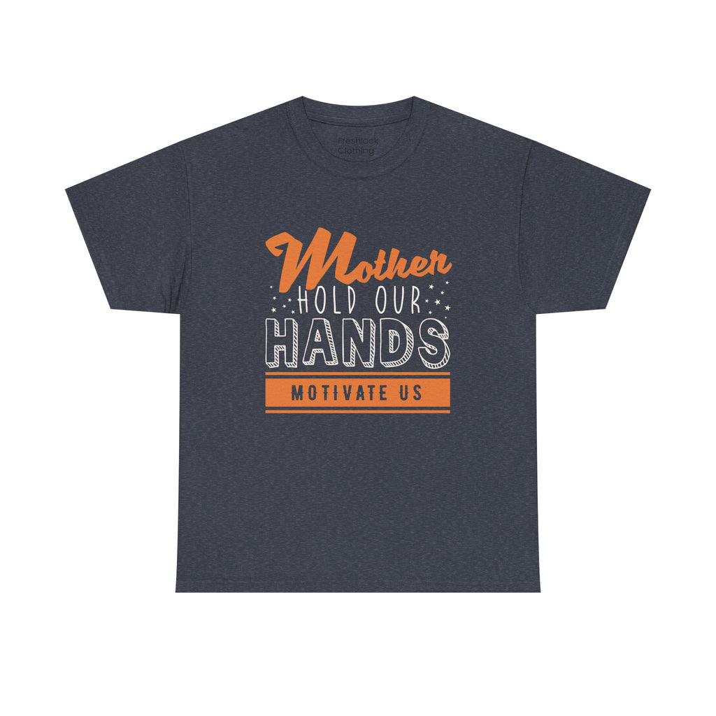 Mom T-Shirt – Mother Hold Our Hands - Motivate Us Design