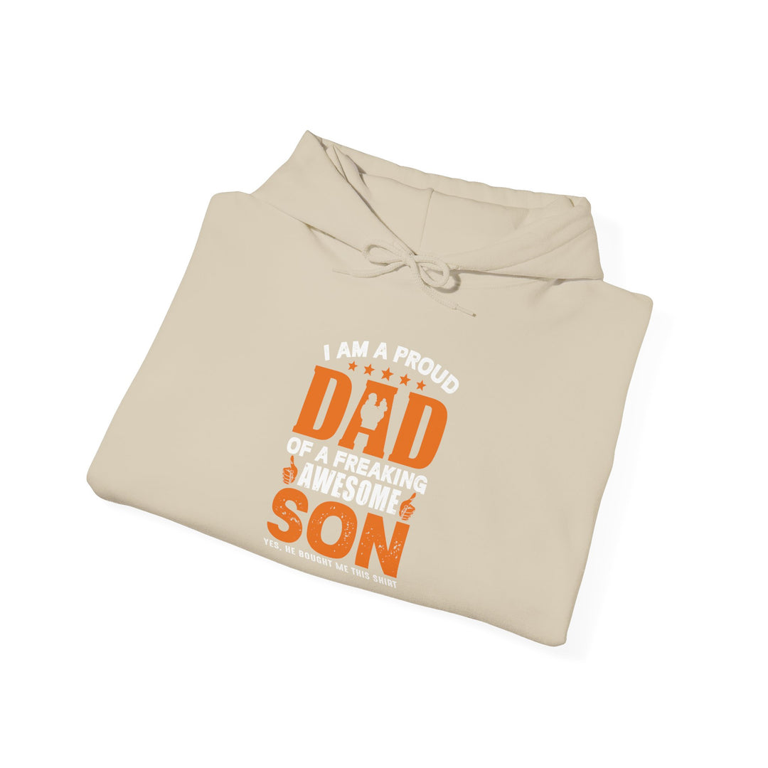 Dad’s Hooded Sweatshirt – I am Proud Dad Of a Freaking Awesome Son Design