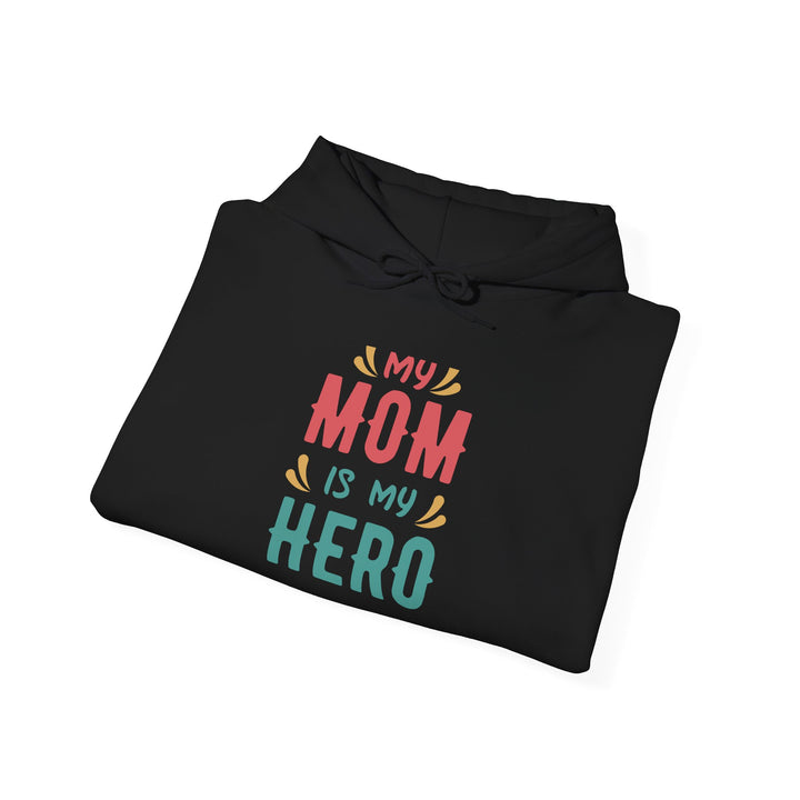 Mom's Unisex Hooded Sweatshirt - My Mom is My Hero Hoodie