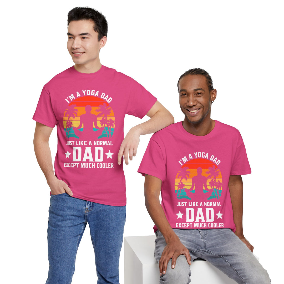 Dad's T-Shirt - I'm a Yoga Dad Just Like a Normal Dad Except Much Cooler Design