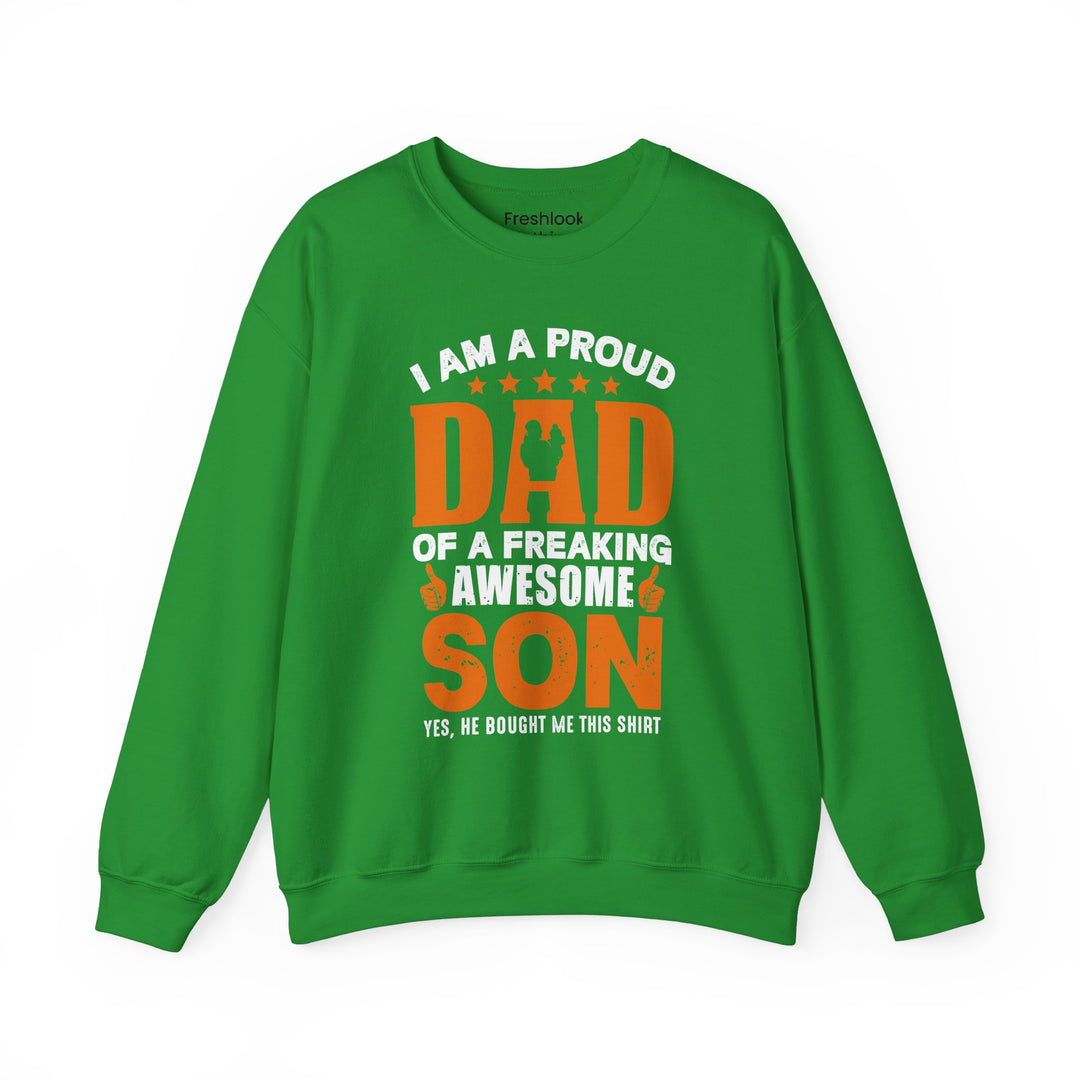 Dad’s Sweatshirt – I am Proud Dad Of a Freaking Awesome Son Design