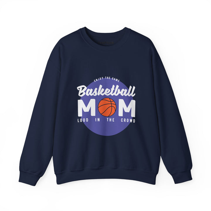 Mom's Sweatshirt - Enjoy The Game Basketball Mom Loud In The Crowd Design