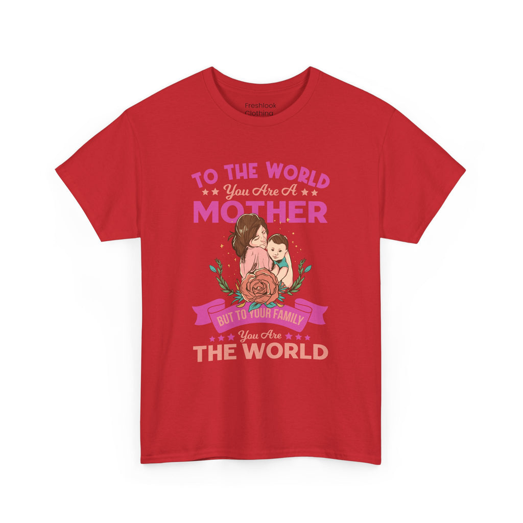 Mom T-Shirt - To the World You Are a Mother Design