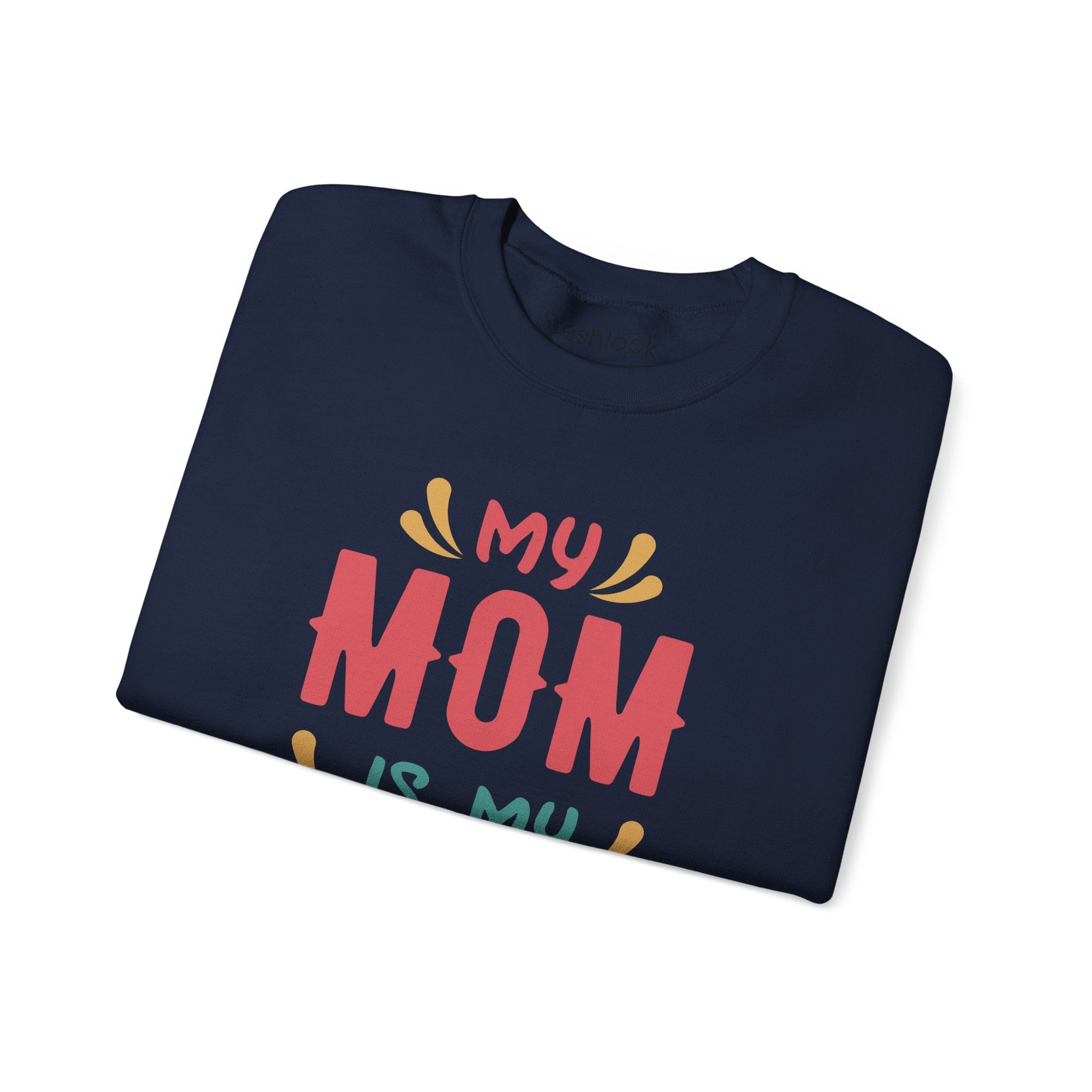 Mom Sweatshirt - My Mom is My Hero Design