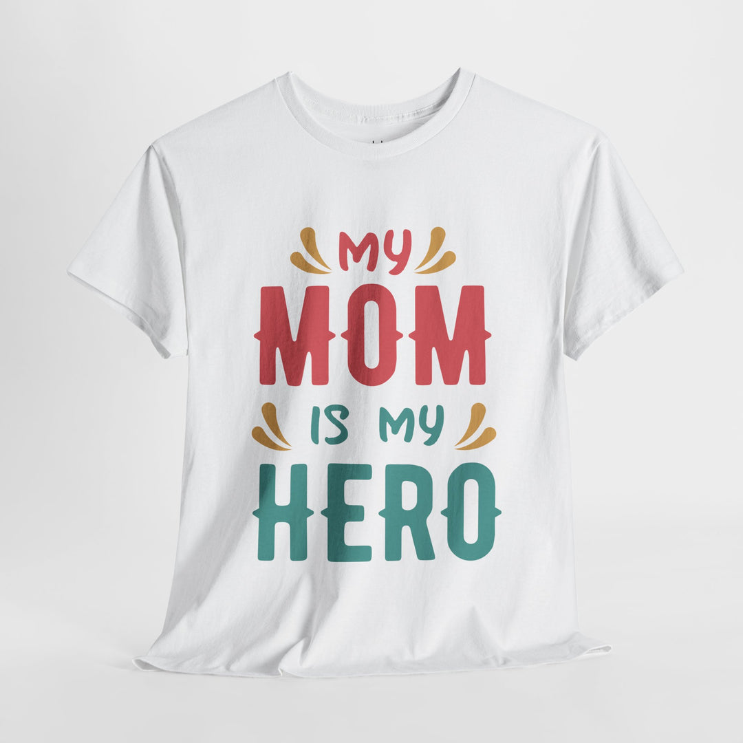 Mom T-Shirt - My Mom Is My Hero design