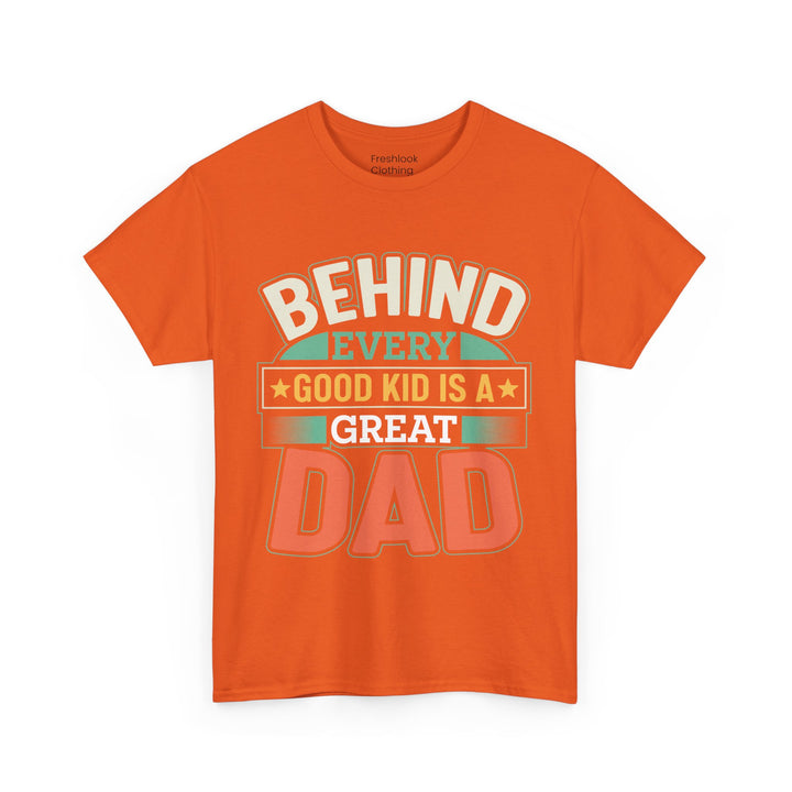 Dad's T-Shirt - Behind Every Good Kid is a Great Dad Design